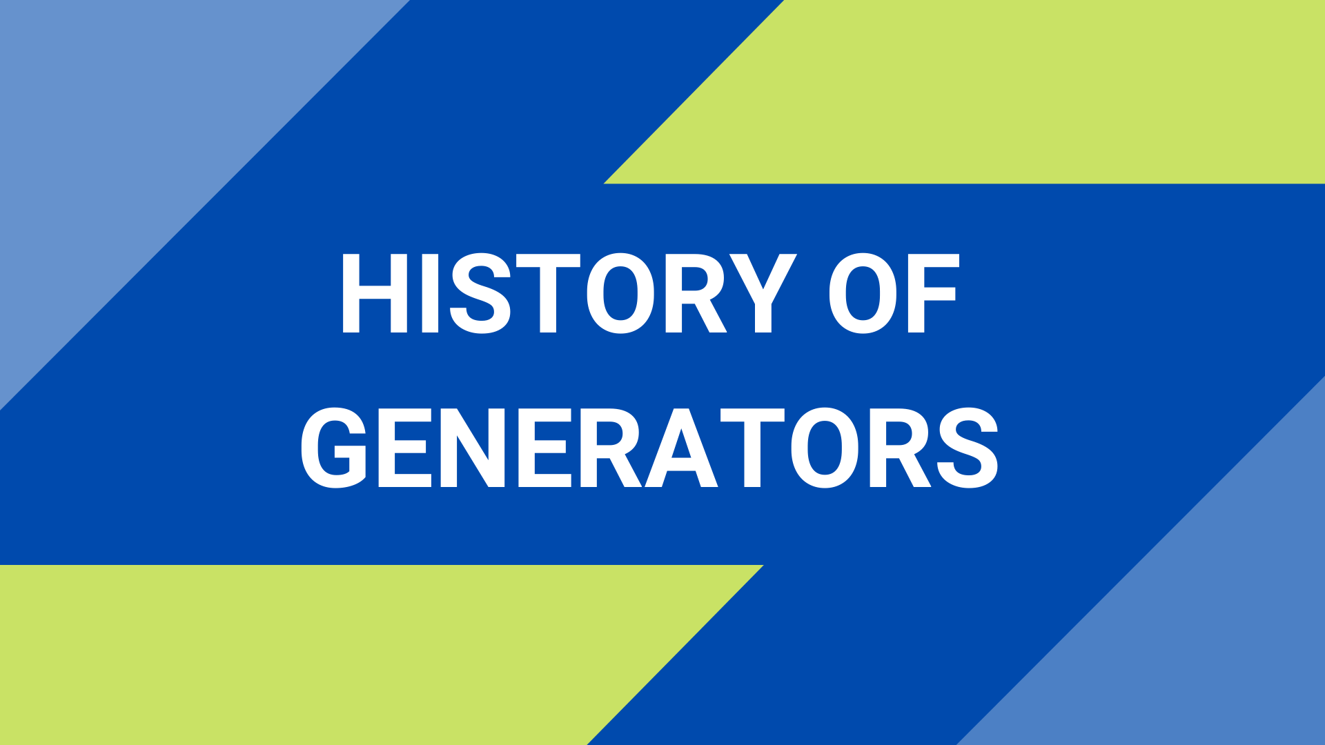 HISTORY OF GENERATORS